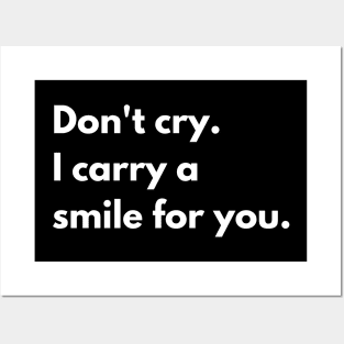 Don't cry, I carry a smile for you. Posters and Art